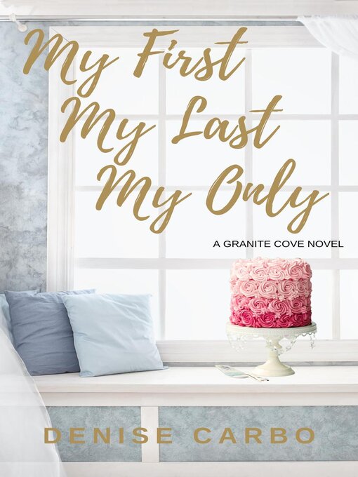 Title details for My First My Last My Only by Denise Carbo - Available